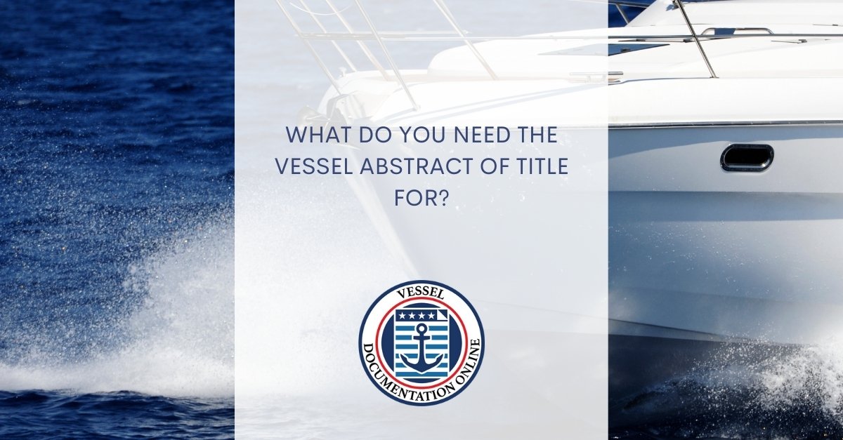 What Do You Need the Vessel Abstract of Title For?