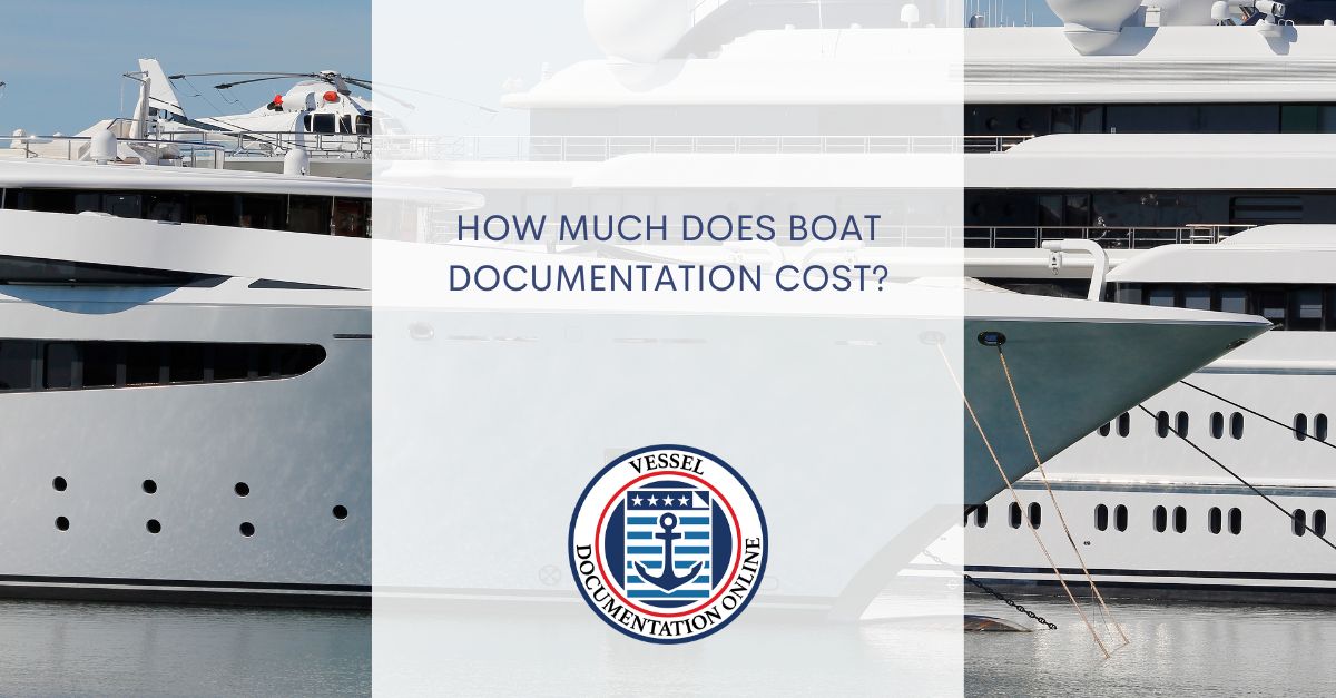 Boat Documentation Cost How Much Does Boat Documentation Cost?