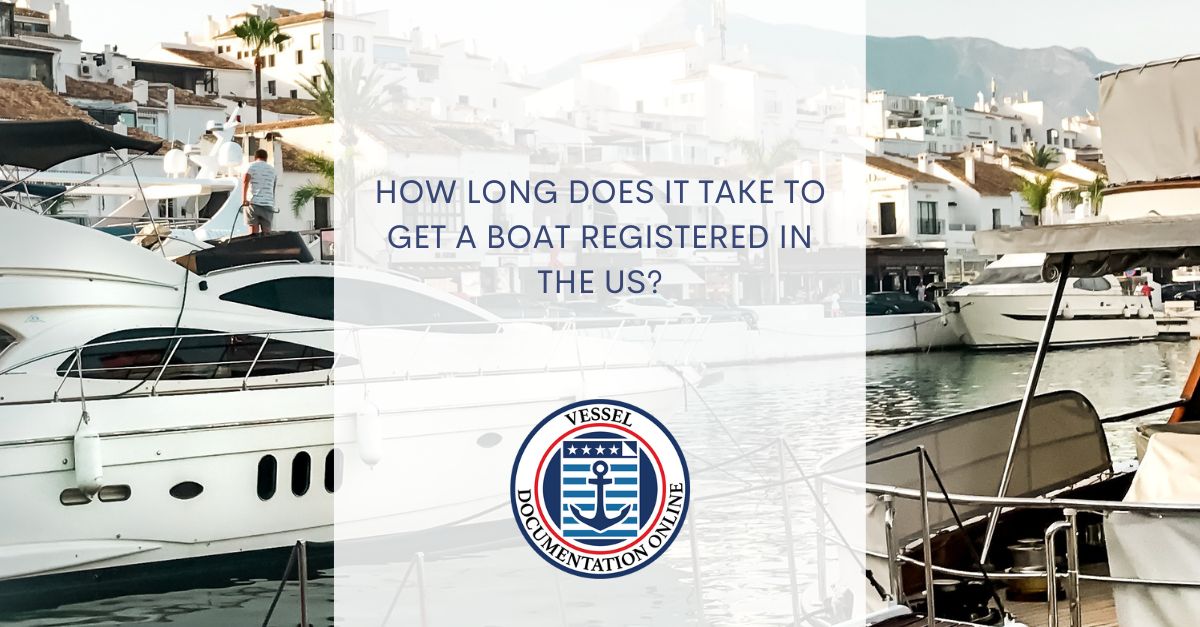 How Long Does it Take to Get a Boat Registered in the US??