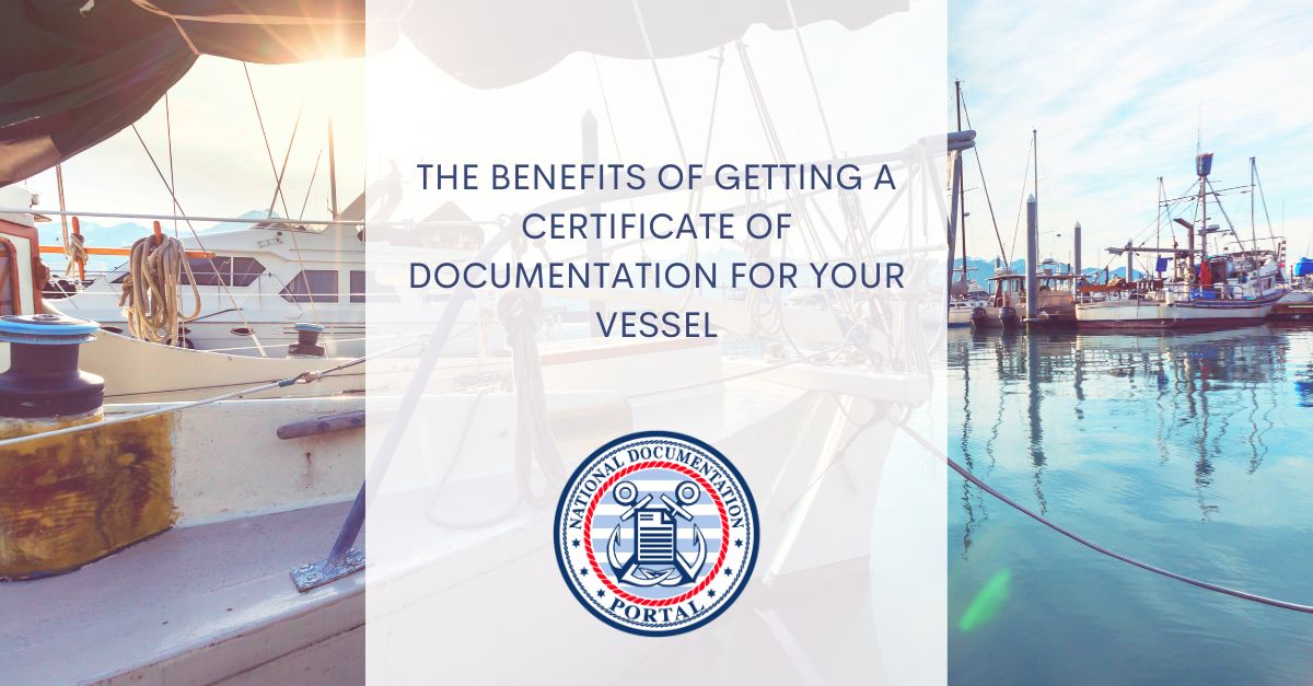 The Benefits of Getting a Certificate of Documentation for Your Vessel