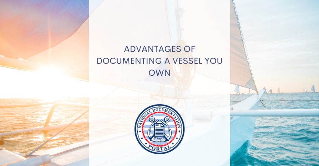 Advantages of Documenting a Vessel You Own