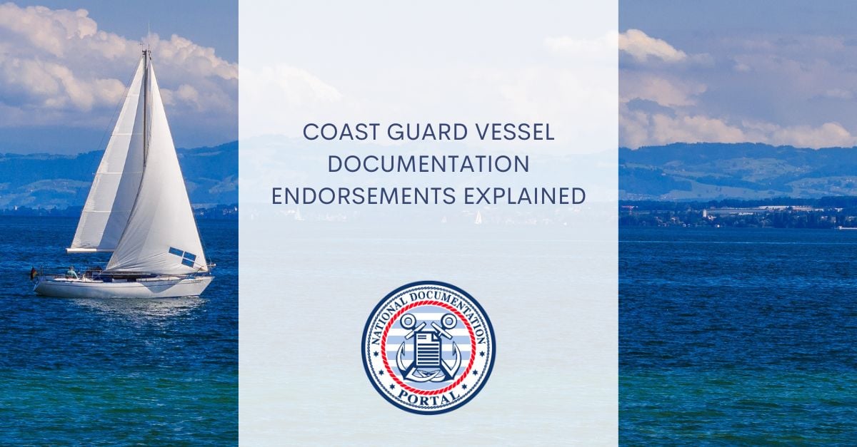 Coast Guard Vessel Documentation Endorsements Explained