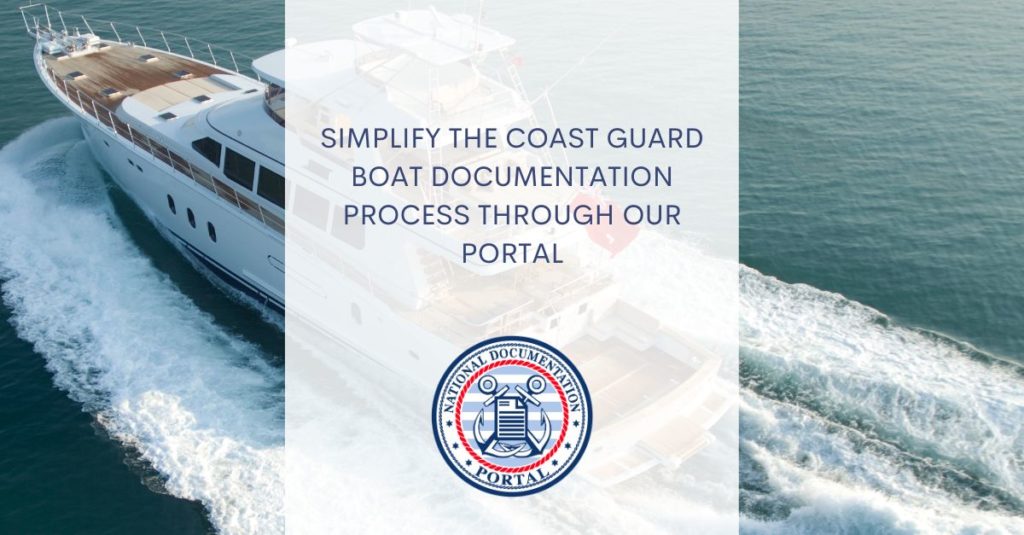 Simplify the Coast Guard Boat Documentation Process Through our Portal