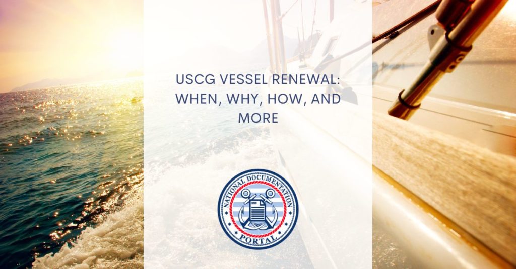 USCG Vessel Renewal: When, Why, How, and More