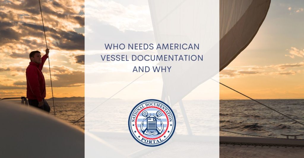 Who Needs American Vessel Documentation and Why