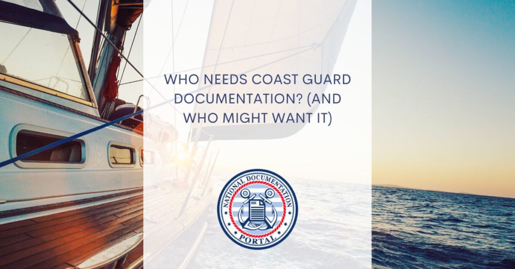Who Needs Coast Guard Documentation? (And Who Might Want It)