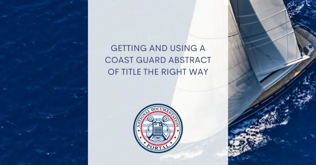 getting and using a coast guard abstract of title the right way x