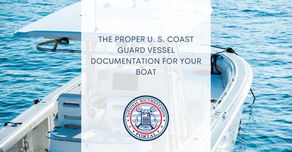 the proper u s coast guard vessel documentation for your boat