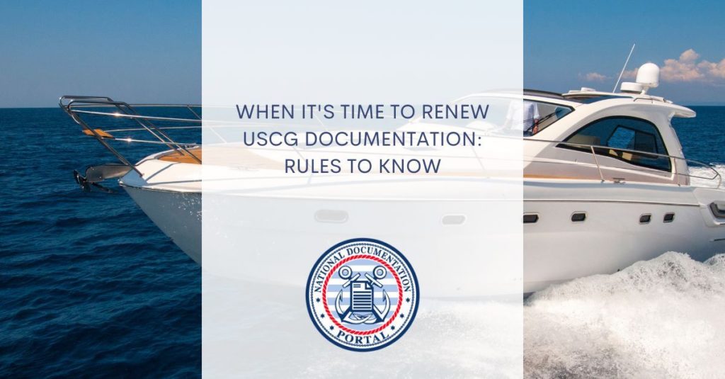 when its time to renew uscg documentation rules to know 